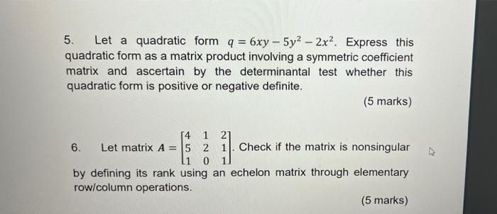 5 Let A Quadratic Form Q 6xy 5y2 2x2 Express This Quadratic Form As A Matrix Product Involving A Symmetric Coeffi 1