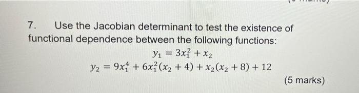 7 Use The Jacobian Determinant To Test The Existence Of Functional Dependence Between The Following Functions Yi 3x1 1