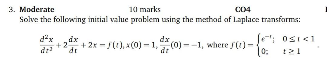 3 Moderate 10 Marks C04 Solve The Following Initial Value Problem Using The Method Of Laplace Transforms Let 0 T 1 D 1