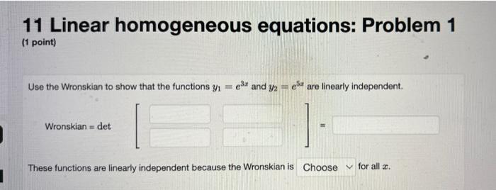 11 Linear Homogeneous Equations Problem 1 1 Point Use The Wronskian To Show That The Functions Y1 Er And Y2 E T Are 1