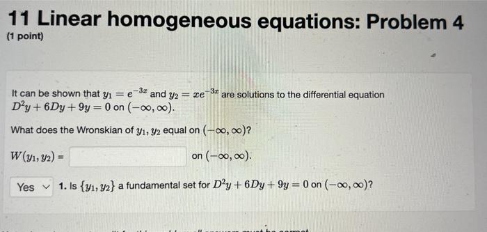 11 Linear Homogeneous Equations Problem 4 1 Point E It Can Be Shown That Yi E 31 And Y2 Ze 3 Are Solutions To T 1