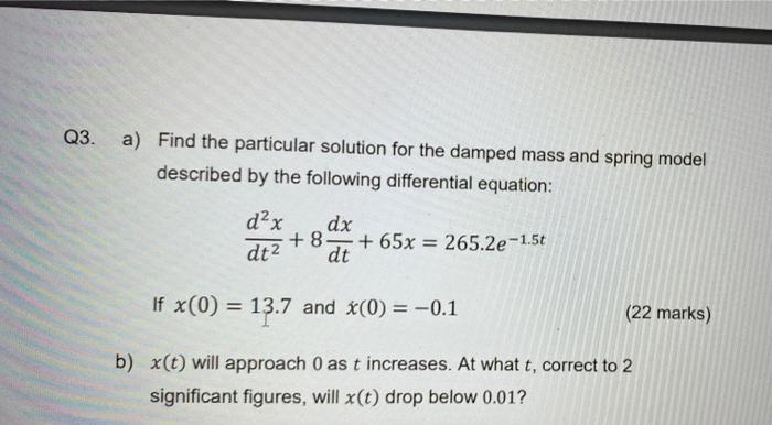 Q3 A Find The Particular Solution For The Damped Mass And Spring Model Described By The Following Differential Equatio 1