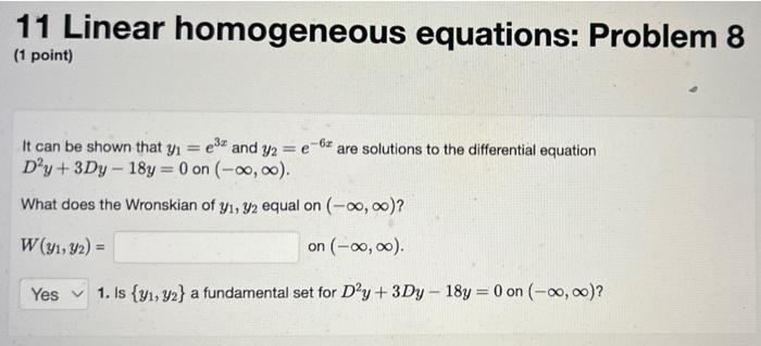 11 Linear Homogeneous Equations Problem 8 1 Point 6 It Can Be Shown That Yi E34 And Y2 E 6x Are Solutions To The 1