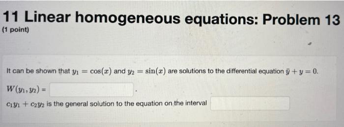 11 Linear Homogeneous Equations Problem 13 1 Point It Can Be Shown That Yi Cos X And Y2 Sin X Are Solutions To 1