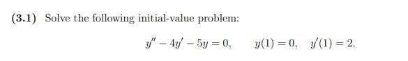 3 1 Solve The Following Initial Value Problem Y 4y 5y 0 Y 1 0 7 1 2 1