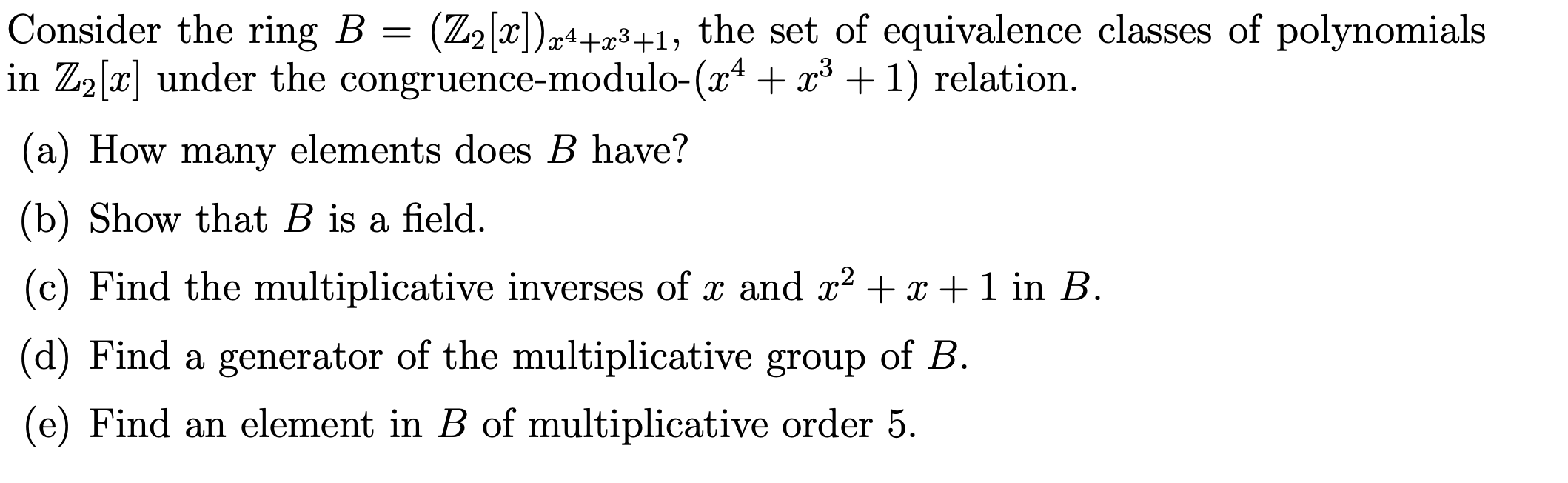 X4 Consider The Ring B Z2 X 24 23 1 The Set Of Equivalence Classes Of Polynomials In Z2 X Under The Congruence Mo 1