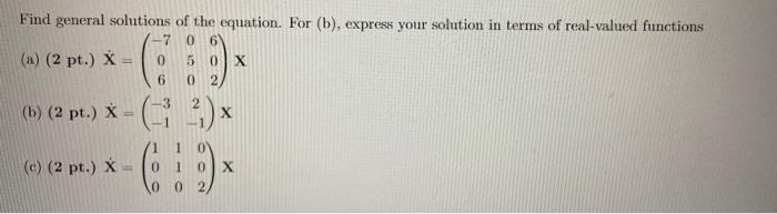 Find General Solutions Of The Equation For B Express Your Solution In Terms Of Real Valued Functions 7 0 6 A 2 Pt 1