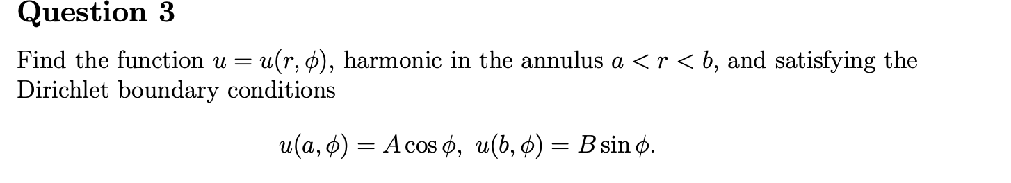 Question 3 Find The Function U U R 0 Harmonic In The Annulus A R B And Satisfying The Dirichlet Boundary Conditi 1