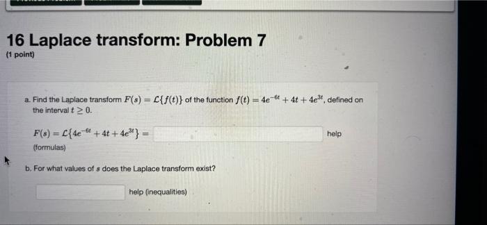 16 Laplace Transform Problem 7 1 Point A Find The Laplace Transform F X C F T Of The Function F T 4e6 4 1
