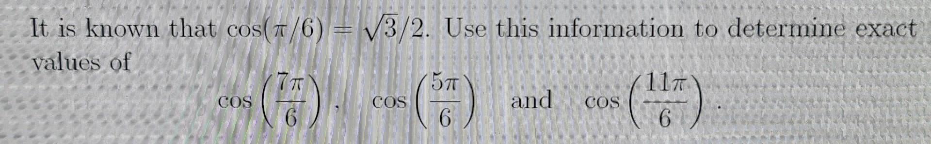 It Is Known That Cos 1 6 13 2 Use This Information To Determine Exact Values Of 117 And 6 6 77 571 Cos Ola Cos Cos 1