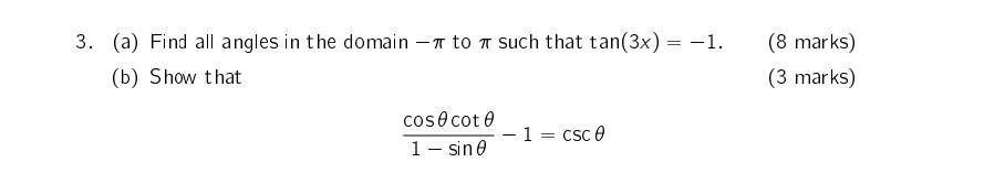 3 A Find All Angles In The Domain To A Such That Tan 3x 1 B Show That 8 Marks 3 Marks Cos Cote 1 Sin 1 1