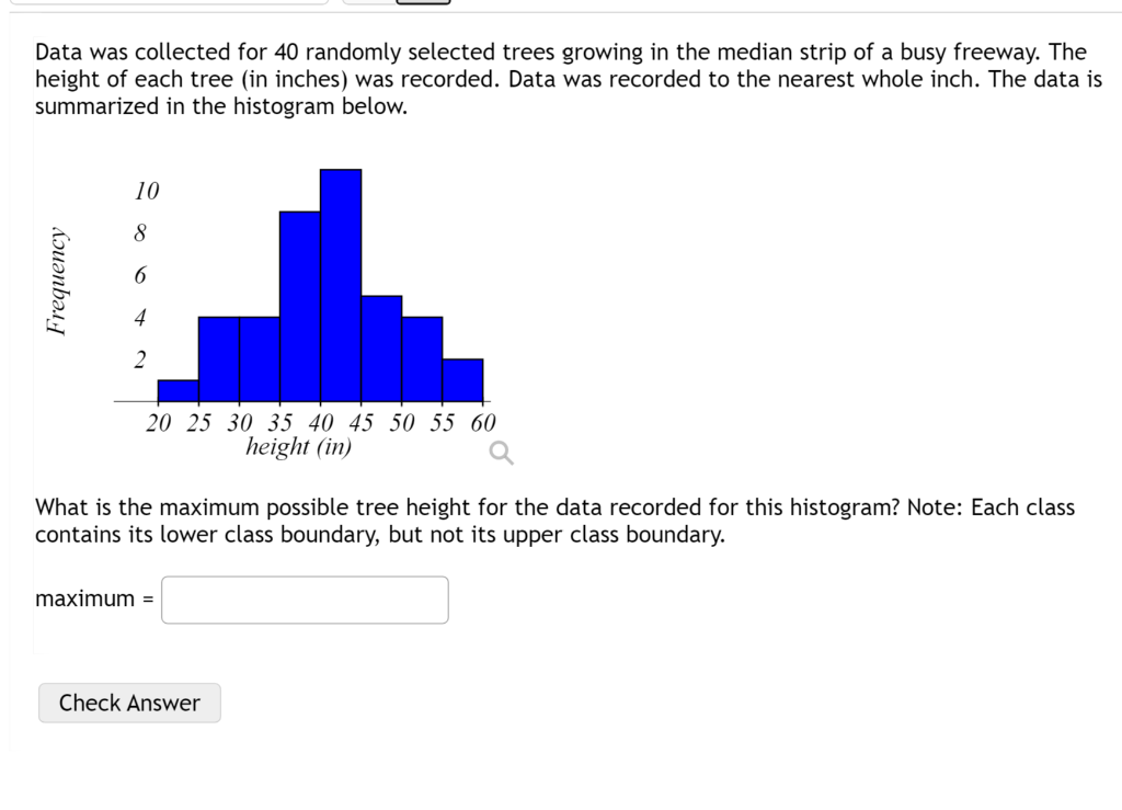 Data Was Collected For 40 Randomly Selected Trees Growing In The Median Strip Of A Busy Freeway The Height Of Each Tree 1