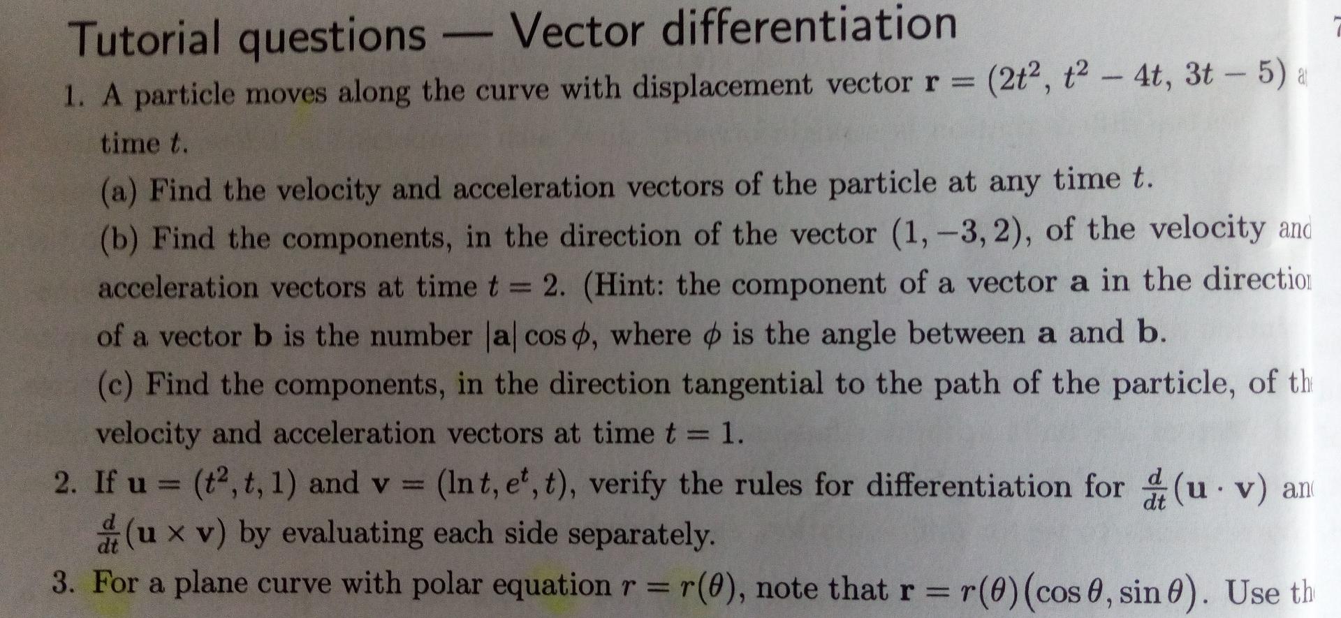 Tutorial Questions Vector Differentiation 1 A Particle Moves Along The Curve With Displacement Vector R 2 2 T2 1