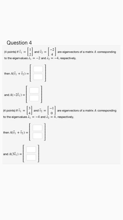 Question 4 A Points Tv And Is Are Eigenvectors Of A Matrix A Corresponding To The Eigenvalues I 2 And 12 1