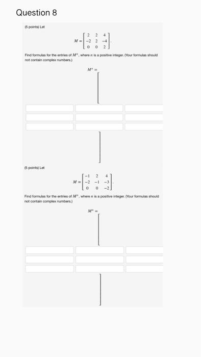Question 8 15 Points Let 22 M 0 0 2 Fed Formules For The Entries Of Me Where Is A Positive Integer Vou Formould Not C 1