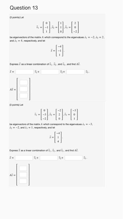 Question 13 3 Points Lot 6 0 3 Be Eligerectors Of The Matrix A Which Correspond To The Eigenvalues Xi 2 Dy 1