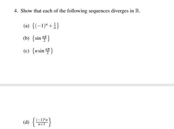 4 Show That Each Of The Following Sequences Diverges In R A 1 B Sin C N Sin D 1 1