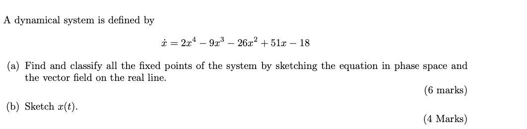 A Dynamical System Is Defined By I 2x4 9 23 26x2 512 18 A Find And Classify All The Fixed Points Of The Sy 1