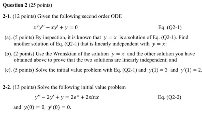 Question 2 25 Points 2 1 12 Points Given The Following Second Order Ode X2y Xy Y 0 Eq Q2 1 A 5 Points 1