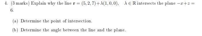 4 3 Marks Explain Why The Line R 5 2 7 X 1 0 0 Xer Intersects The Plane R 2 6 A Determine The Point 1