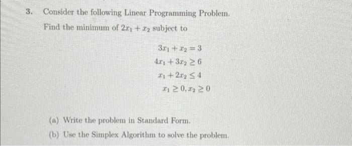 3 Consider The Following Linear Programming Problem Find The Minimum Of 2 0 12 Subject To 341 3 4r 32 26 41 21 1