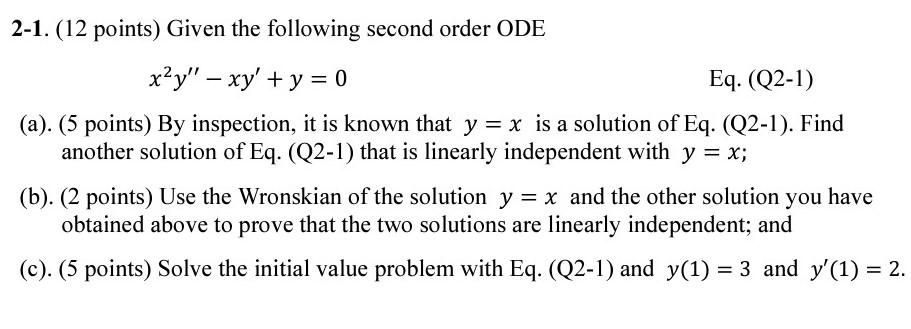 2 1 12 Points Given The Following Second Order Ode Xy Xy Y 0 Eq Q2 1 A 5 Points By Inspection It Is 1