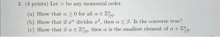 3 4 Points Let Be Any Monomial Order A Show That A 0 For All A 220 B Show That If Divides X Then A B 1