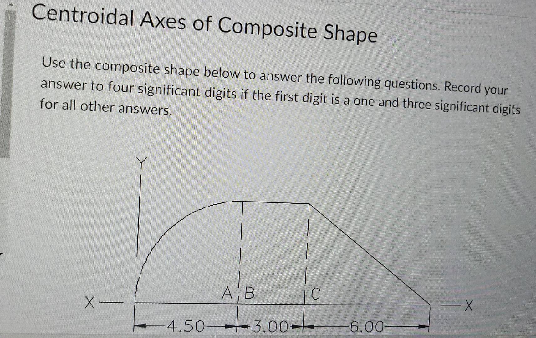 Centroidal Axes Of Composite Shape Use The Composite Shape Below To Answer The Following Questions Record Your Answer T 1