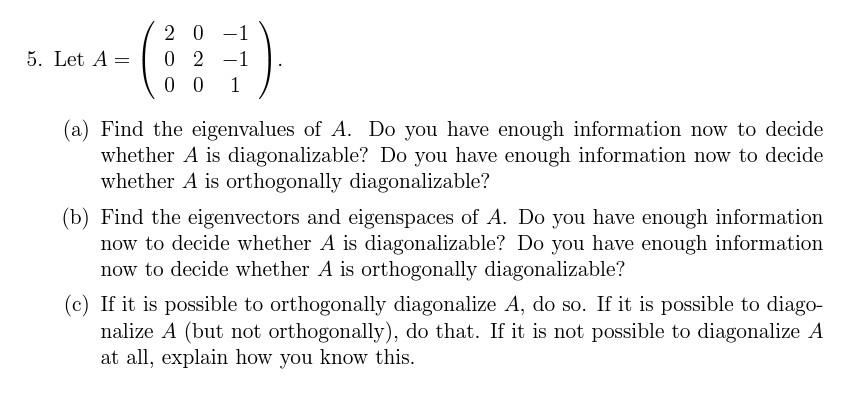5 Let A 2 0 0 2 1 0 0 1 A Find The Eigenvalues Of A Do You Have Enough Information Now To Decide Whether A Is Di 1