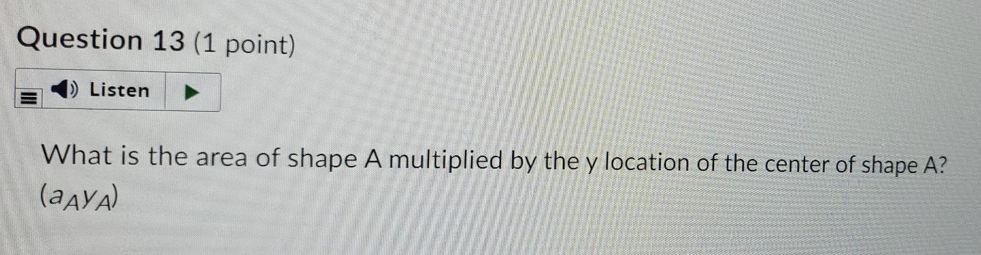 Use The Composite Shape Below To Answer The Following Questions Record Your Answer To Four Significant Digits If The Fi 3