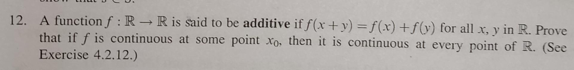 12 A Function F R R Is Said To Be Additive If F X Y F X F Y For All X Y In R Prove That If F Is Continuous 1