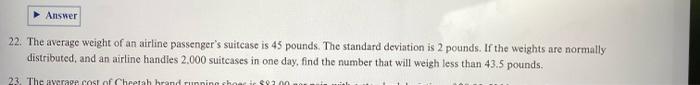 Answer 22 The Average Weight Of An Airline Passenger S Suitcase Is 45 Pounds The Standard Deviation Is 2 Pounds If Th 1