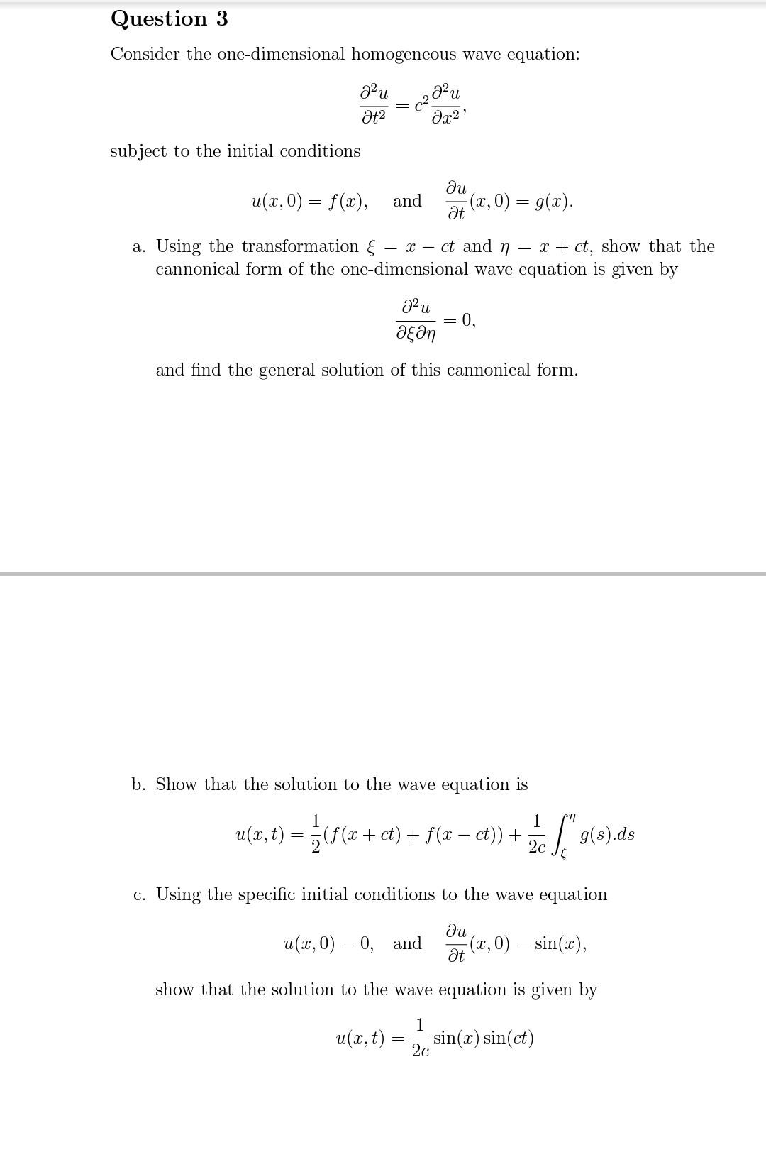 Question 3 Consider The One Dimensional Homogeneous Wave Equation 22u At2 A2u C2 Ar2 Subject To The Initial Conditions 1