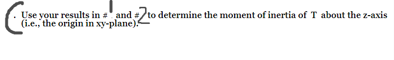Suppose That T Is A Planar Lamina Having Uniform Constant Density 8 Determine The Moment Of Inertia Of T About T 4