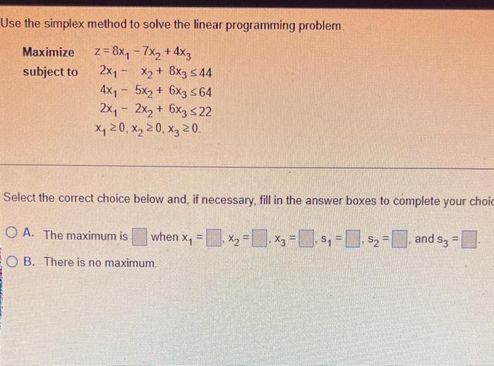 Use The Simplex Method To Solve The Linear Programming Problem Maximize Z 8x 7x2 4xy Subject To 2x1 X2 8x3 5 1