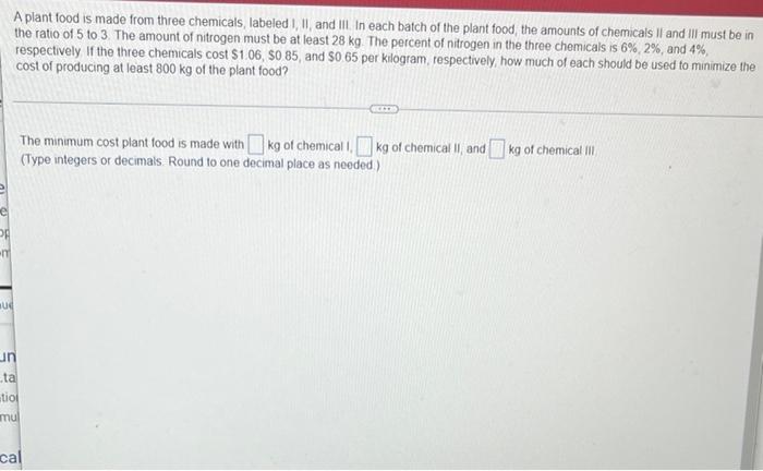 A Plant Food Is Made From Three Chemicals Labeled I I And Ii In Each Batch Of The Plant Food The Amounts Of Chemical 1