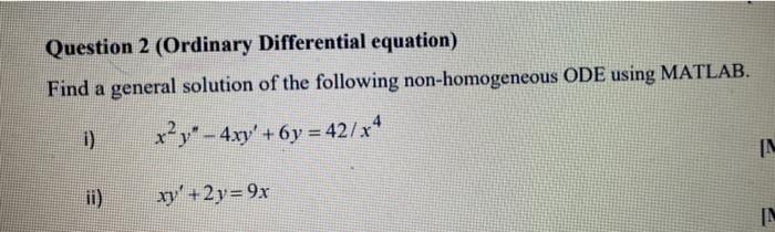 Question 2 Ordinary Differential Equation Find A General Solution Of The Following Non Homogeneous Ode Using Matlab 1 1