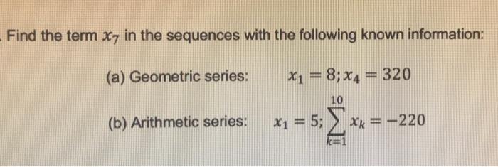 Find The Term X In The Sequences With The Following Known Information A Geometric Series X1 8 4 320 10 B A 1