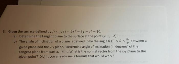 3 Given The Surface Defined By F X Y Z 2x2 3y Z 10 A Determine The Tangent Plane To The Surface At The Poi 1
