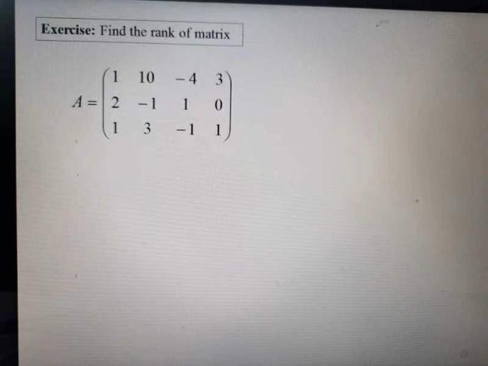Exercise Find The Rank Of Matrix 1 10 4 3 A 2 1 0 1 3 1 1 1