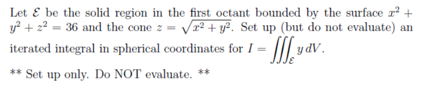 Let E Be The Solid Region In The First Octant Bounded By The Surface R Y2 Z2 36 And The Cone Z V X2 Y2 Set U 1