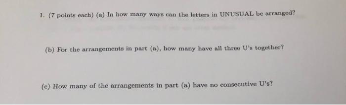1 7 Points Each A In How Many Ways Can The Letters In Unusual Be Arranged B For The Arrangements In Part N Ho 1