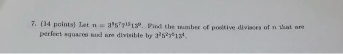 7 14 Points Let N 3 5771213 Find The Number Of Positive Divisors Of N That Are Perfect Squares And Are Divisible 1