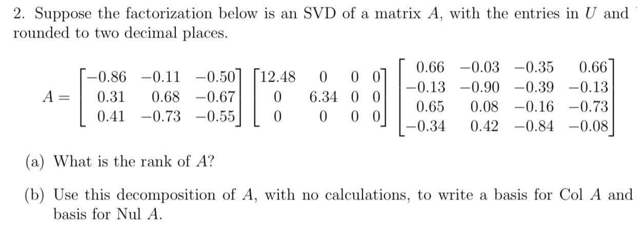 2 Suppose The Factorization Below Is An Svd Of A Matrix A With The Entries In U And Rounded To Two Decimal Places Eee 1