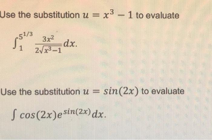 Use The Substitution U X3 1 To Evaluate X 051 3 3x2 S 1 Dx 2 73 1 Use The Substitution U Sin 2x To Evaluate S Co 1