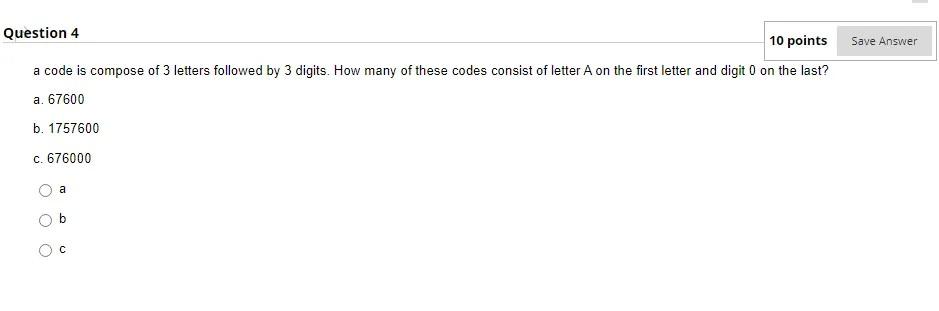 Save Answer Question 4 10 Points A Code Is Compose Of 3 Letters Followed By 3 Digits How Many Of These Codes Consist Of 1
