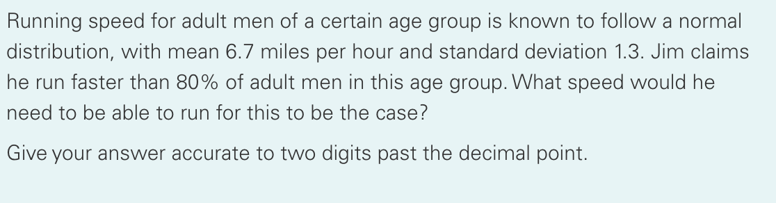 Running Speed For Adult Men Of A Certain Age Group Is Known To Follow A Normal Distribution With Mean 6 7 Miles Per Hou 1