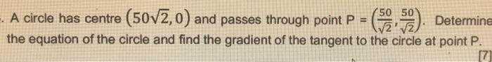 A Circle Has Centre 5072 0 And Passes Through Point P 52 59 Determine P The Equation Of The Circle And Find Th 1