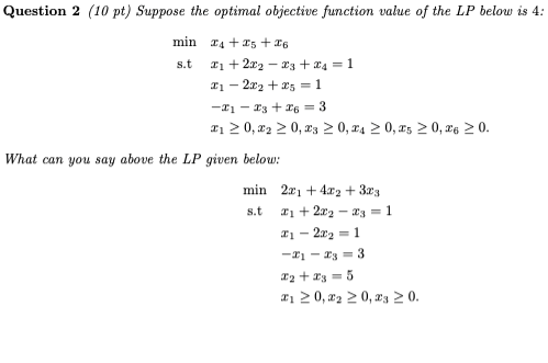 Question 2 10 Pt Suppose The Optimal Objective Function Value Of The Lp Below Is 4 Min 14 Is 16 S T 2 2x2 23 1