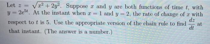 Let Z V X2 2y Suppose X And Y Are Both Functions Of Time T With Y 2e5t At The Instant When X 1 And Y 2 The 1